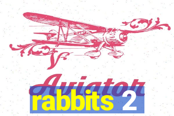 rabbits 2